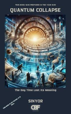 Quantum Collapse: The Day Time Lost Its Meaning - Sinyor - cover