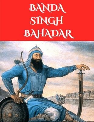 Banda Singh Bahadar: The Sikh warrior - Singhisking - cover
