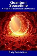Quantum Spacetime: A Journey to the Planck Scale Universe