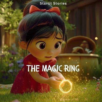 The Magic Ring: One Ring, Endless Wishes... Until Things Go Wrong! - A G Faith,Meybel Quinn - cover