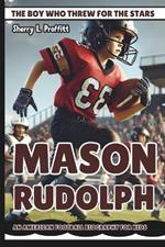 Mason Rudolph: The Boy Who Threw for the Stars - An American Football Biography for Kids