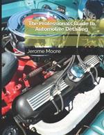 The Professionals Guide to Automotive Detailing