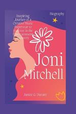 Joni Mitchell Biography: Inspiring Journey of a Creative Music Superstar to Success in the Entertainment Industry