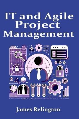 IT and Agile Project Management - James Relington - cover