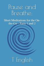 Pause and Breathe: Short Meditations for the On-the-Go - Parts 1 and 2
