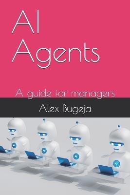 AI Agents: A guide for managers - Alex Bugeja - cover