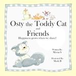 Osty the Toddy Cat and Friends: Happiness grows when we share!