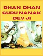 Dhan Dhan Guru Nanak Dev Ji
