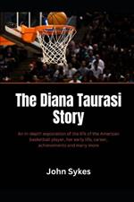 The Diana Taurasi Story: An In-depth exploration of the life of the American basketball player, her early life, career, achievements and many more