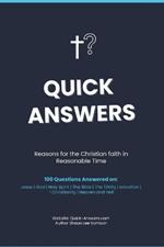 Quick Answers: Reasons for the Christian faith in Reasonable time