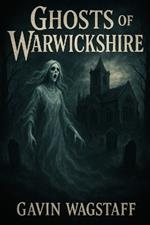 Ghosts of Warwickshire