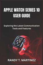Apple Watch Series 10 User Guide: Exploring the Latest Communication Tools and Features