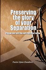 Preserving the Glory of Your Separation: Chosen Men and the Path They Must Follow