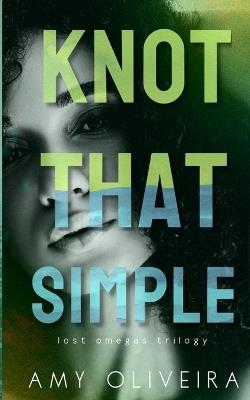 Knot that Simple: An age gap omegaverse - Amy Oliveira - cover