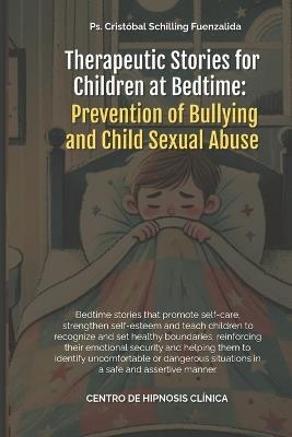 To prevent bullying and Sexual Abuse: Therapeutic Stories for Children at Bedtime - Cristobal Schilling - cover