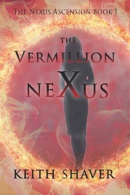 The Vermillion Nexus - Keith Shaver - cover