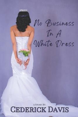 No Business In A White Dress - Cederick Davis - cover