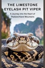 The Limestone Eyelash Pit Viper: A Journey into the Heart of Thailand karst Mountains