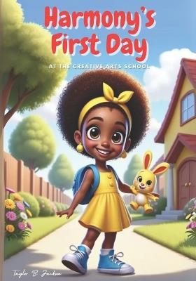 Harmony's First Day at The Creative Arts School - Taylor B Jackson - cover