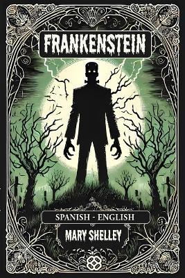 Frankenstein: Spanish-English Bilingual Edition - Mary Shelley - cover
