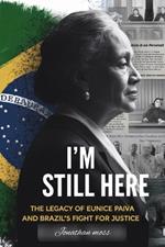 I'm Still Here: The Legacy of Eunice Paiva and Brazil's Fight for Justice
