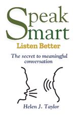 Speak Smart, Listen Better: The Secret to Meaningful Conversations