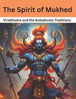 The Spirit of Mukhed: Virabhadra and the Kuladevata Traditions