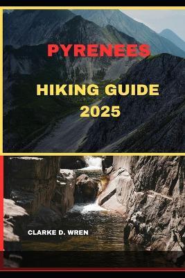 Pyrenees Hiking Guide 2025 - Clarke D Wren - cover