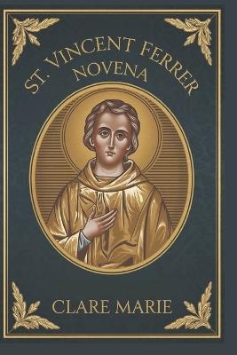 St. Vincent Ferrer Novena - Clare Marie - cover