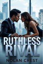Ruthless Rival: When Power Meets Passion, Lines Will Be Crossed