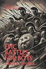 Epic Battles For Boys: Greece Vs Persia