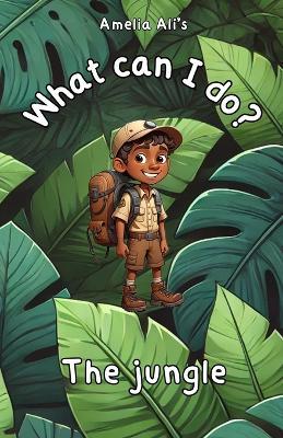 What can I do?: The jungle - Amelia Ali - cover