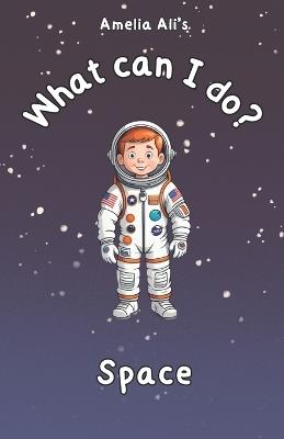 What can I do?: Space - Amelia Ali - cover