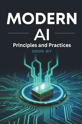 Modern AI: Principles and Practices - Orion Bit - cover