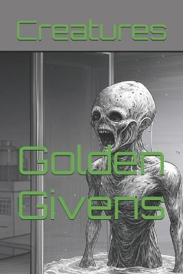 Creatures - Golden Givens - cover