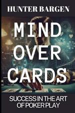 Mind Over Cards: Strategizing Success in the Art of Poker Play