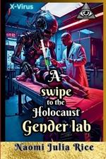 A swipe to the Holocaust gender lab: Frankenstein Complex: A Second-Chance Apocalypse Unleashed by Human Greed.