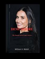 Demi Moore: The Journey of an Iconic Actress