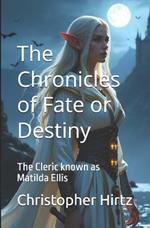 The Chronicles of Fate or Destiny: The Cleric known as Matilda Ellis