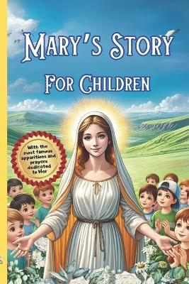 Mary's Story For Children: With The Most Famous Apparitions and Prayers Dedicated to Her - Grandma Ale - cover