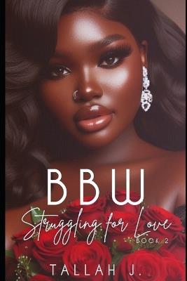 BBW Struggling for Love 2: A Hood Love Story - Tallah J - cover