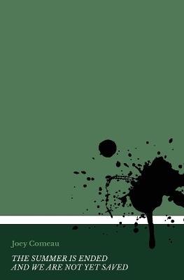 The Summer is Ended and we are not yet Saved - Joey Comeau - cover