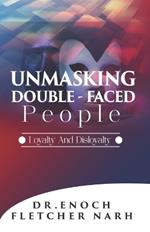 Unmasking Double Faced People: Loyalty and Disloyalty