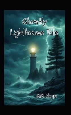 Ghostly Lighthouse Tale - M M Nappi - cover
