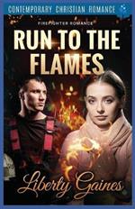 Run to the Flames: Firefighter Romance