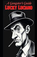 A Gangsters Guide: Lucky Luciano