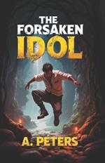 The Forsaken Idol: A Father... A Curse... A Final Stand...