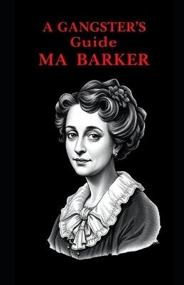 A Gangsters Guide: Ma Barker - Aaron Hall - cover