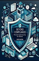Beyond Compliance: Practical Cybersecurity for Schools