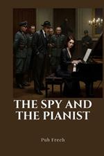 The Spy and the Pianist